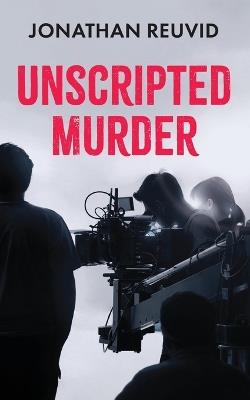 Unscripted Murder - Jonathan Reuvid - cover