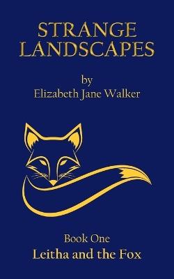 Strange Landscapes: Leitha and the Fox - Elizabeth Jane Walker - cover