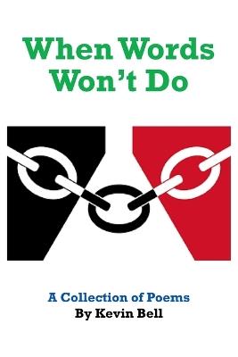 When Words Won't Do: A Collection of Poems - Kevin Bell - cover