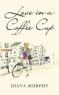 Love in a Coffee Cup - Diana Murphy - cover