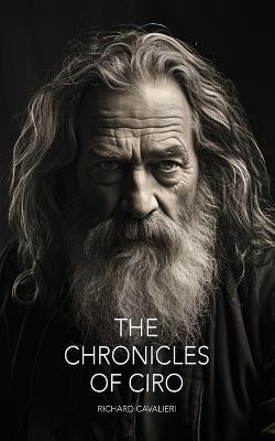 The Chronicles of Ciro - Richard Cavalieri - cover