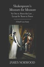 Shakespeare's Measure for Measure: No One is Above the Law ... Except for Those in Power