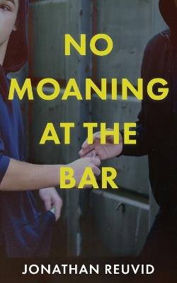 No Moaning at the Bar - Jonathan Reuvid - cover