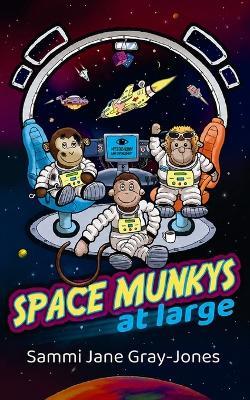 Space Munkys at Large - Sammi Jane Gray-Jones - cover