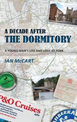 A Decade After the Dormitory - Ian McCart - cover
