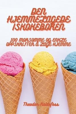 Den Hjemmelagede Iskokeboken - Theodor Kaldefoss - cover