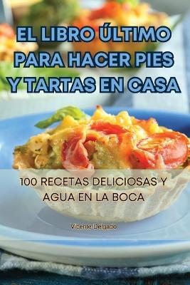 El Libro Último Para Hacer Pies Y Tartas En Casa - Vicente Delgado - cover