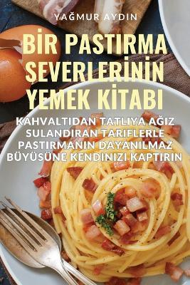 Bİr Pastirma Severlerİnİn Yemek Kİtabi - Yağ,mur Aydı,n - cover