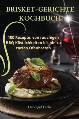 Brisket-Gerichte Kochbuch - Hildegard Fuchs - cover