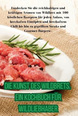 Die Kunst des Wildbrets. Ein Kochbuch für Wildliebhaber - Jonas Meier - cover