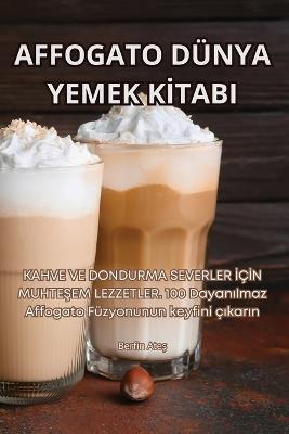 Affogato Dünya Yemek KItabi - Berfin Ates - cover