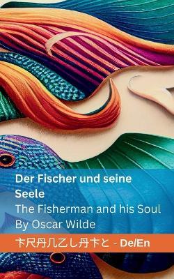 Der Fischer und seine Seele / The Fisherman and his Soul: Tranzlaty Deutsch English - Oscar Wilde - cover
