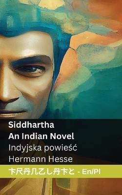 Siddhartha - An Indian Novel / Indyjska powie&#347;c: Tranzlaty English Polsku - Hermann Hesse - cover