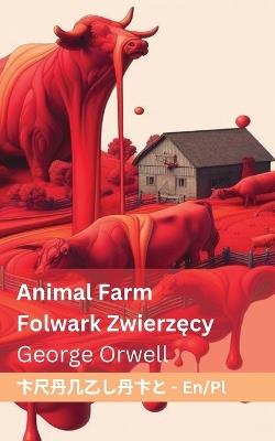 Animal Farm / Folwark zwierz&#281;cy: Tranzlaty English Polsku - George Orwell - cover