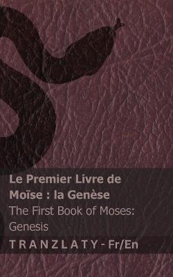 Le Premier Livre de Moïse; la Genèse / The First Book of Moses; Genesis: Tranzlaty Français English - Kjv - cover