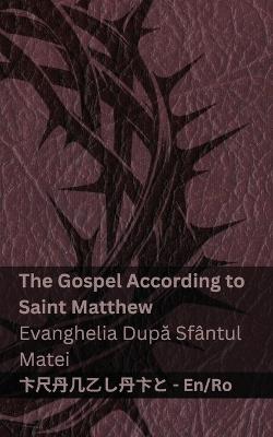 The Bible (The Gospel According to Saint Matthew) / Biblia (Evanghelia Dupa Sfântul Matei): Tranzlaty English Româna - Kjv - cover