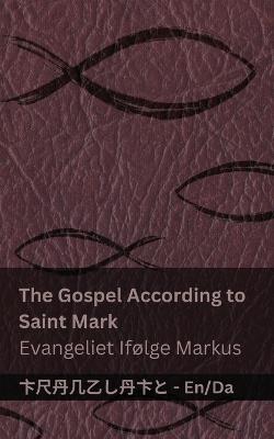 The Bible (The Gospel According to Saint Mark) / Bibelen (Evangeliet Ifølge Markus): Tranzlaty English Dansk - Kjv - cover