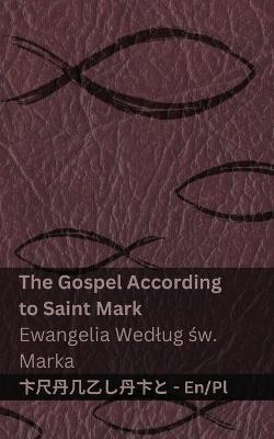 The Bible (The Gospel According to Saint Mark) / Biblia (Ewangelia Wedlug sw. Marka): Tranzlaty English Polsku - Kjv - cover