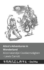 Alice's Adventures in Wonderland / Alice kalandjai Csodaországban: Tranzlaty English Magyar