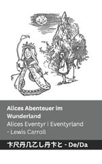 Alices Abenteuer im Wunderland / Alices Eventyr i Eventyrland: Tranzlaty Deutsch Dansk