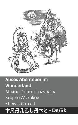 Alices Abenteuer im Wunderland / Alicine Dobrodruzstvá v Krajine Zázrakov: Tranzlaty Deutsch Slovencina - Lewis Carroll - cover