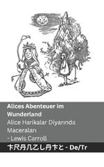 Alices Abenteuer im Wunderland / Alice Harikalar Diyarinda Maceralari: Tranzlaty Deutsch Türkçe