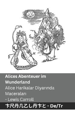 Alices Abenteuer im Wunderland / Alice Harikalar Diyarinda Maceralari: Tranzlaty Deutsch Türkçe - Lewis Carroll - cover