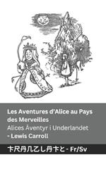 Les Aventures d'Alice au Pays des Merveilles / Alices Äventyr i Underlandet: Tranzlaty Français Svenska