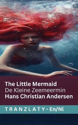 The Little Mermaid / De Kleine Zeemeermin: Tranzlaty English Nederlands - Hans Christian Andersen - cover