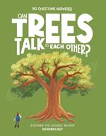 Can Trees Talk to Each Other?: Discover the science behind dendrology