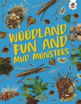 Woodland Fun and Mud Monsters: Unplug and get ready for some amazing outdoor adventures - Emily Kington - cover