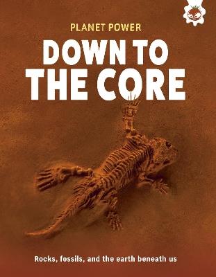 Down to the Core: Rocks, fossils and the earth beneath us - Rex Luther - cover