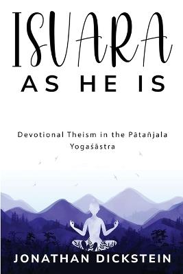 Devotional Theism in the Patañjala Yogasastra - Jonathan Dickstein - cover