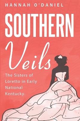 The Sisters of Loretto in Early National Kentucky - Hannah O' Daniel - cover