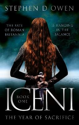 Iceni: The Year of Sacrifice - Stephen D Owen - cover