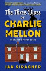 The Three Wives of Charlie Mellon: In Search of Lost Soles