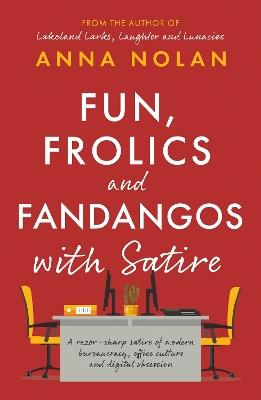 Fun, Frolics and Fandangos with Satire - Anna Nolan - cover