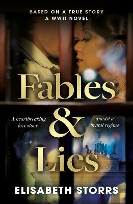 Fables & Lies: A WWII Novel Based on a True Story - Elisabeth Storrs - cover