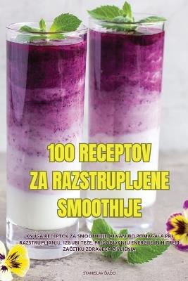 100 Receptov Za Razstrupljene Smoothije - Stanislav &#270,a&#270,o - cover