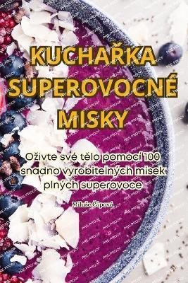 KuchaŘka Superovocné Misky - Miluse Čápová - cover