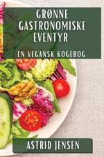 Grønne Gastronomiske Eventyr: En Vegansk Kogebog