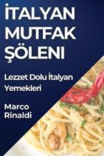 İtalyan Mutfak Şöleni: Lezzet Dolu İtalyan Yemekleri