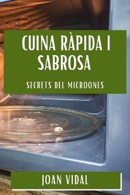 Cuina Ràpida i Sabrosa: Secrets del Microones - Joan Vidal - cover