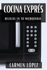Cocina Exprés: Delicias en tu Microondas