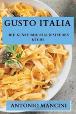 Gusto Italia: Die Kunst der italienischen Küche