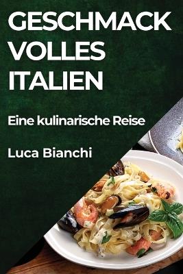 Geschmackvolles Italien: Eine kulinarische Reise - Luca Bianchi - cover