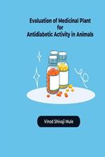 EVALUATION OF MEDICINAL PLANT FOR ANTIDIABETIC ACTIVITY IN ANIMALS