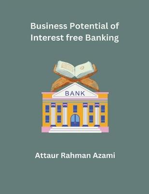 Business Potential for Interest free Banking - Attaur Rahman Azami - cover