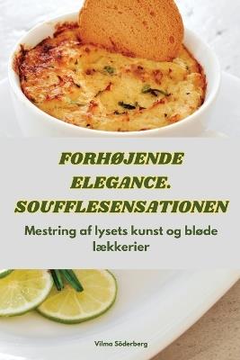 ForhØjende Elegance. Soufflesensationen - Vilma Söderberg - cover