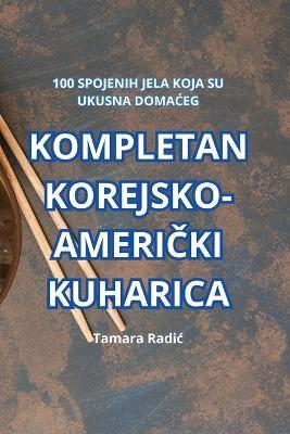 Kompletan Korejsko-AmeriCki Kuharica - Tamara Radic - cover